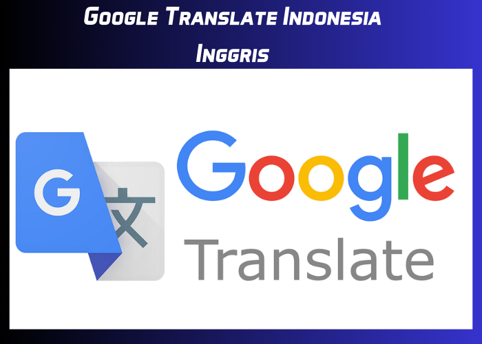 Google Translate Indonesia Inggris